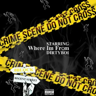 Where I'm From by Dirtyboi