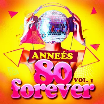 Années 80 Forever, Vol. 1 (Le meilleur des tubes) by Nostalgie 80