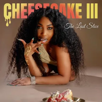 Cheesecake III: The Last Slice by Jazmyn Alexis