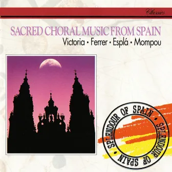 Sacred Choral Music from Spain: Victoria, Ferrer, Espla, Mompou by Spanish R.T.V. Symphony Orchestra