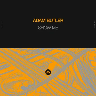 Show Me (Extended Mix) by Adam Butler