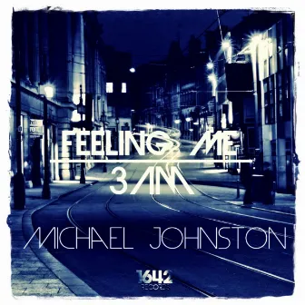 Feeling me / 3 AM by Michael Johnston