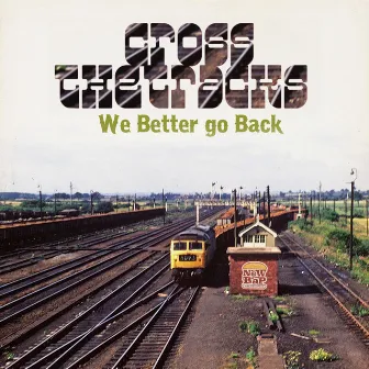 Cross the Tracks (We Better Go Back) by Si Spex