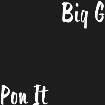 Pon It by Big G