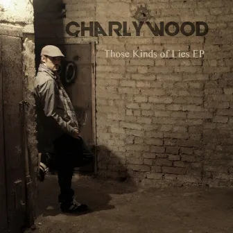 Those Kinds of Lies EP by Charlywood