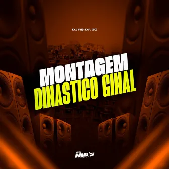 Montagem Dinastico Ginal by DJ R9 DA ZO