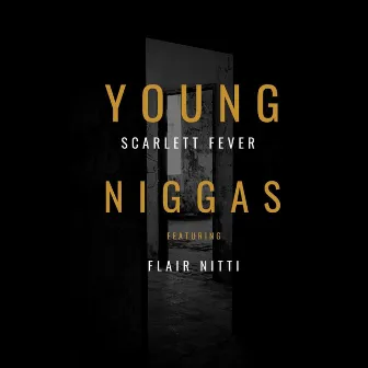 Young Niggas (feat. Flair Nitti) by Scarlett Fever