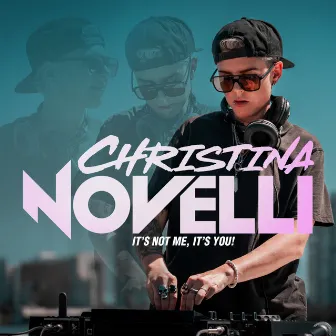 It’s Not Me, It’s You! by Christina Novelli