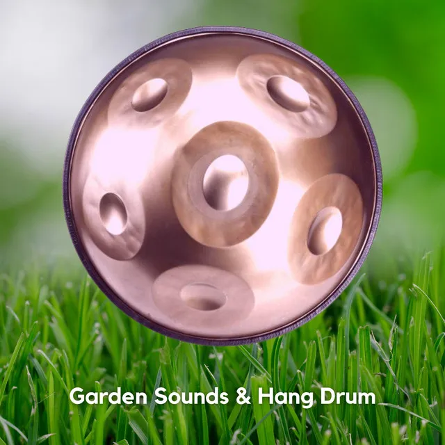 Garden Sounds & Hang Drum