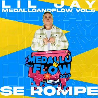 Lil Jay: Se Rompe, MEDALLOANDFLOW, Vol.6 by AML Producer