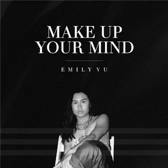 Make Up Your Mind by Emily Vu