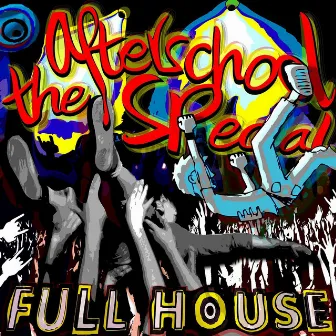 The Afterschool Special feat Whiskey Pete - Full House by The Afterschool Special