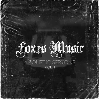 Acoustic Sessions Vol. 1 by Foxes Music