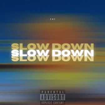 Slow Down by Zae Music