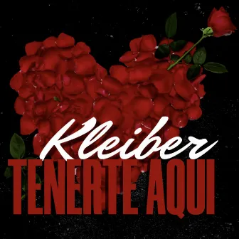 Tenerte Aqui by Kleiber