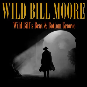 90 Wild Bill's Beat & Bottom Groove by Wild Bill Moore