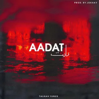 Aadat by Jokhay