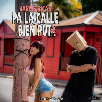 Pa La Calle Bien Puta by Barbie Rican