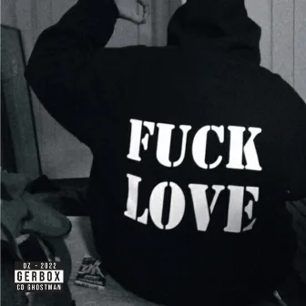 FUCK LOVE by GERBOX