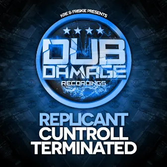 Cuntroll/Terminated by Replicant