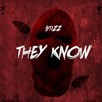 They Know by Yung Stizz