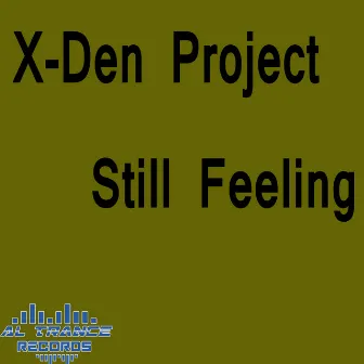 Still Feeling by X-Den Project