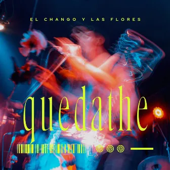 Quedathe by El Chango y Las Flores