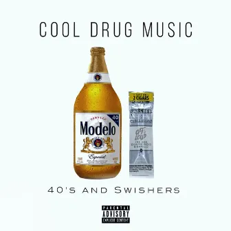 40's and Swishers by Cool Drug Music