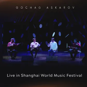 Live in Shanghai World Music Festival by Gochag Askarov