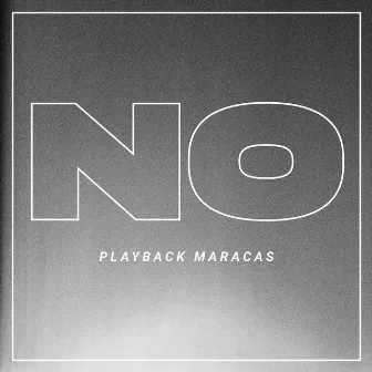 NO by Playback Maracas