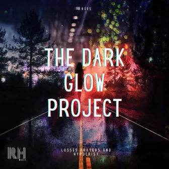 Losses, Prayers & Hypocrisy by The Dark Glow Project