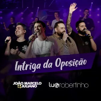 Intriga da Oposição by João Marcelo & Juliano