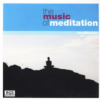 The Music Of Meditation by Marcelo A. Rodríguez