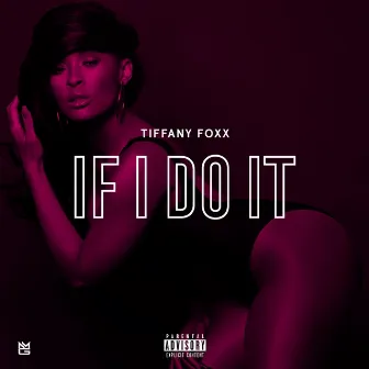 If I Do It by Tiffany Foxx