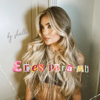 Eres para Mi (Remix) by Sheilla