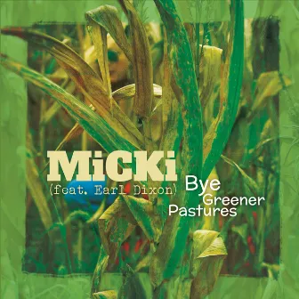 Bye Greener Pastures by Micki