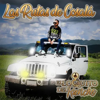 Las Rutas De Cosalá by El Loquito del Rancho