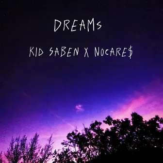 Dreams by NOCARE$