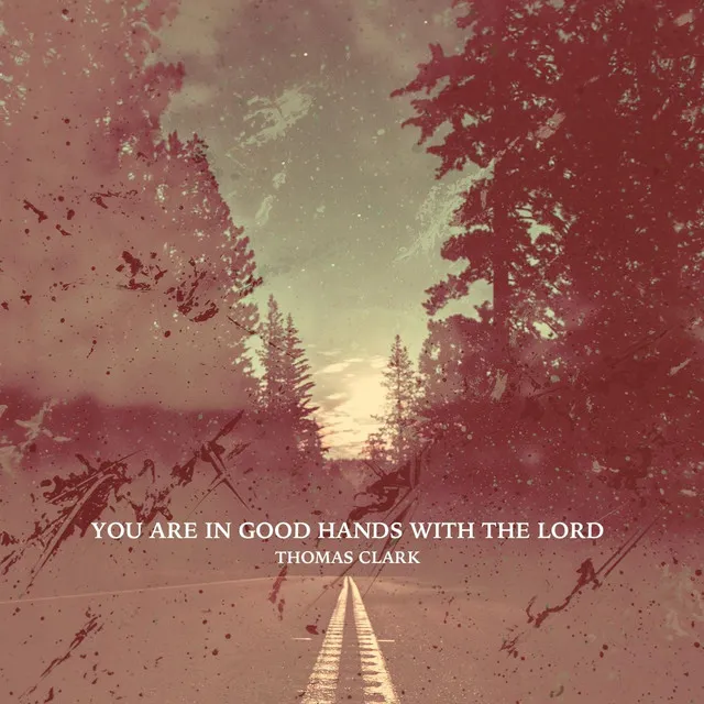 You Are in Good Hands with the Lord