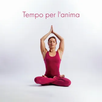 Tempo per l'anima: Libera la mente, Smettila di pensare, Concentrati su te stesso by Meditazione zen musica