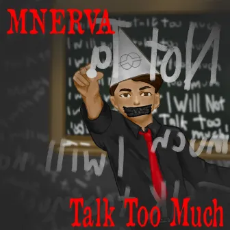 Talk Too Much by MNERVA