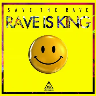 Rave Is King by Save The Rave