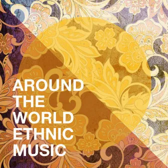 Around the World Ethnic Music by Unknown Artist