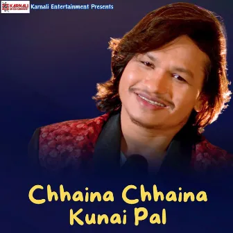 Chhaina Chhaina Kunai Pal by Hemant Shishir