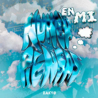 Nunca piensas en mi by Zakyo