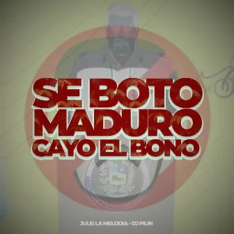 Se Boto Maduro Cayo el Bono by Julis La Melodia