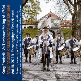 Med Musikk Gjennom Historien! Vol. III. 2019 by Kong Frederik IVs Tambourafdeling af 1704