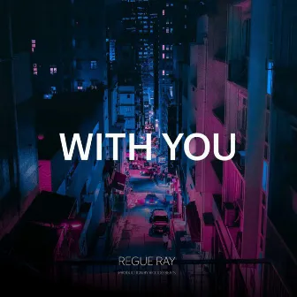 With You by REGUE RAY