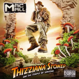 Thizziana Stoned And The Temple Of Shrooms by Mac Mall