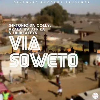 Via Soweto by Gintonic Da Colly